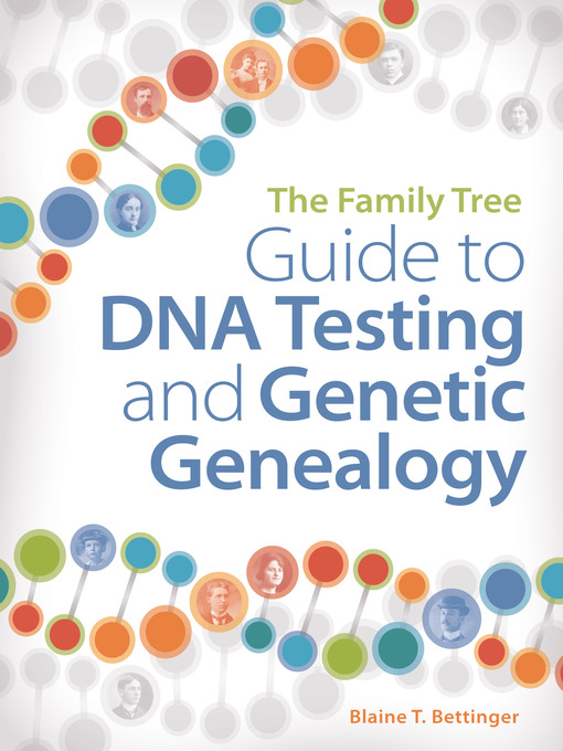Title details for The Family Tree Guide to DNA Testing and Genetic Genealogy by Blaine Bettinger - Wait list